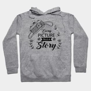 Every picture tells a story lettering. Motivation quote with camera. Hoodie